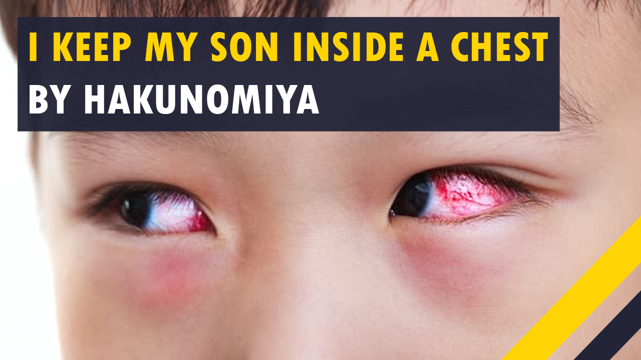 Scary Short Stories - eye - I Keep My Son Inside A Chest By Hakunomiya