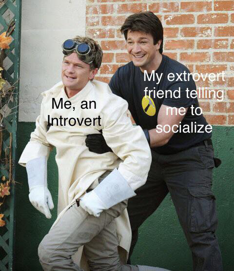 dank memes - dr horrible's sing along blog hammer - Me, an Introvert My extrovert friend telling me to socialize
