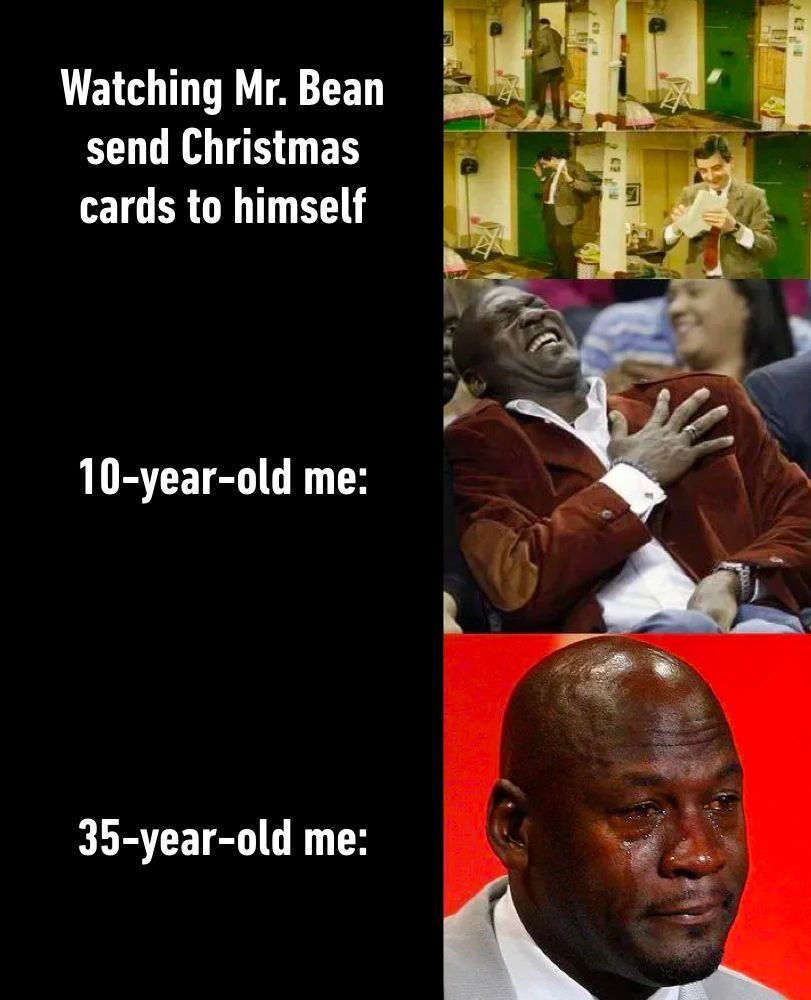 dank memes - mr bean corona memes - Watching Mr. Bean send Christmas cards to himself 25 10yearold me 35yearold me