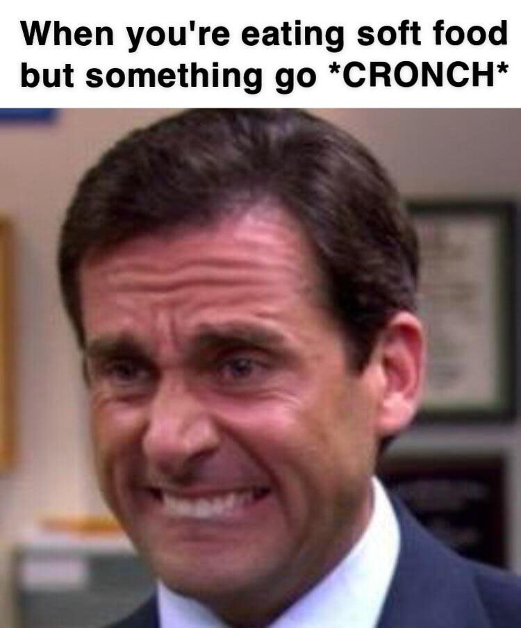 dank memes - michael scott - When you're eating soft food but something go Cronch