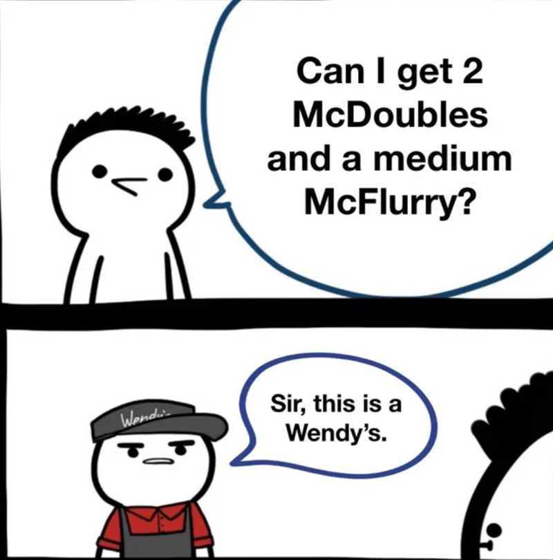 dank memes - charlie sheen quotes - Can I get 2 McDoubles and a medium McFlurry? Wendi. Sir, this is a Wendy's.