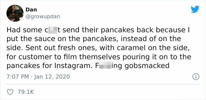paper - Dan Had some clt send their pancakes back because I put the sauce on the pancakes, instead of on the side. Sent out fresh ones, with caramel on the side, for customer to film themselves pouring it on to the pancakes for Instagram. F ing gobsmacked