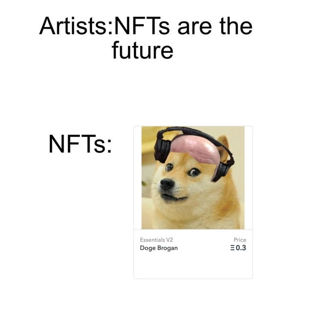 anti nft memes - ArtistsNFTs are the future Nfts Essentials V2 Doge Brogan Price 50.3