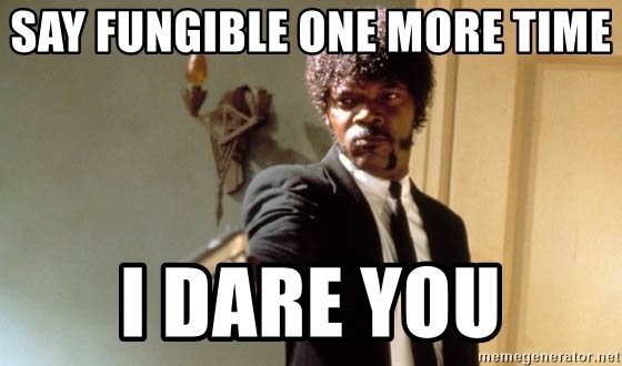 fungible meme - Say Fungible One More Time I Dare You memegenerator.net