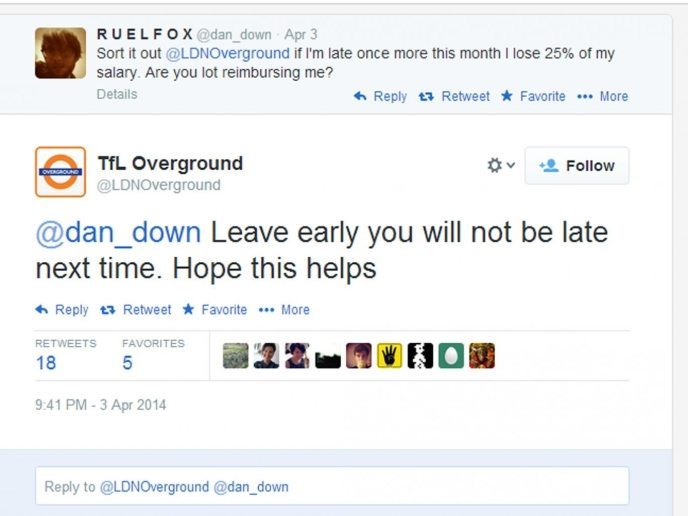 Cringe Posts Social Media - web page - Ruel Fox Apr 3 Sort it out if I'm late once more this month I lose 25% of my salary. Are you lot reimbursing me? Details t7 Retweet Favorite ... More TfL Overground Leave early you will not be late next time. Hope th