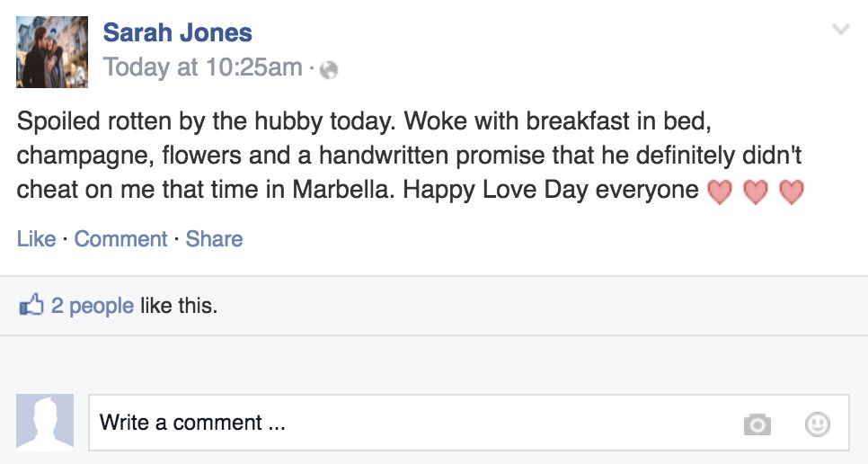Cringe Posts Social Media - Sarah Jones Today at am. Spoiled rotten by the hubby today. Woke with breakfast in bed, champagne, flowers and a handwritten promise that he definitely didn't cheat on me that time in Marbella. Happy Love Day everyone Comment B
