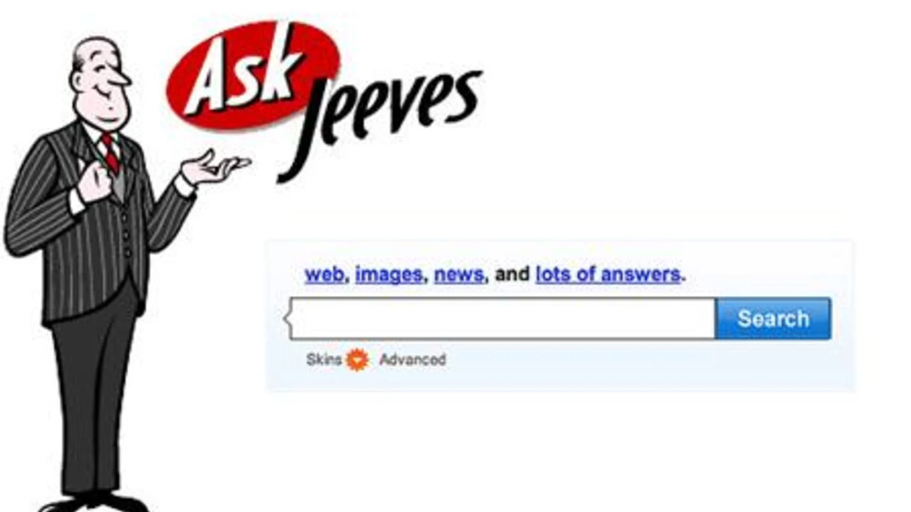 Out of use 2000s - ask jeeves - Ask Jeeves web, images, news, and lots of answers. Skins Advanced Search