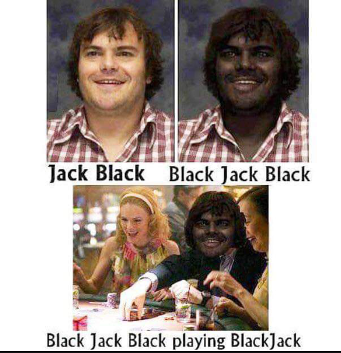 Jack Black Memes - jack black playing black jack - Jack Black Black Jack Black Black Jack Black playing BlackJack