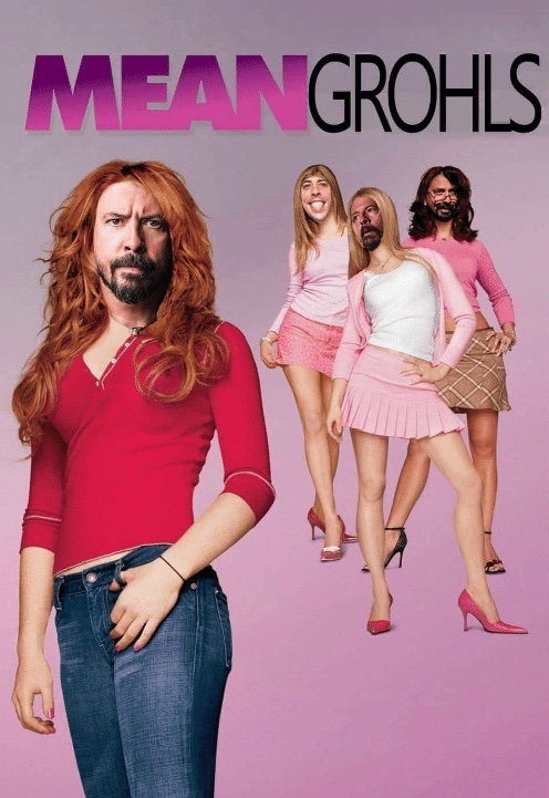 mean beans mean girls - Mean Grohls .