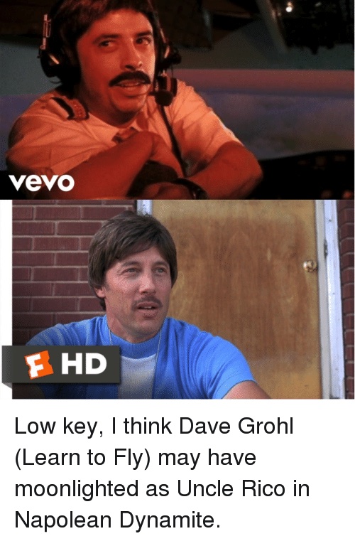 photo caption - Vevo F Hd Low key, I think Dave Grohl Learn to Fly may have moonlighted as Uncle Rico in Napolean Dynamite.