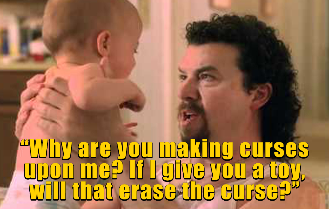 kenny powers quotes - photo caption - 12 "Why are you making curses upon me? If I give you a toy. Will that erase the curse?"