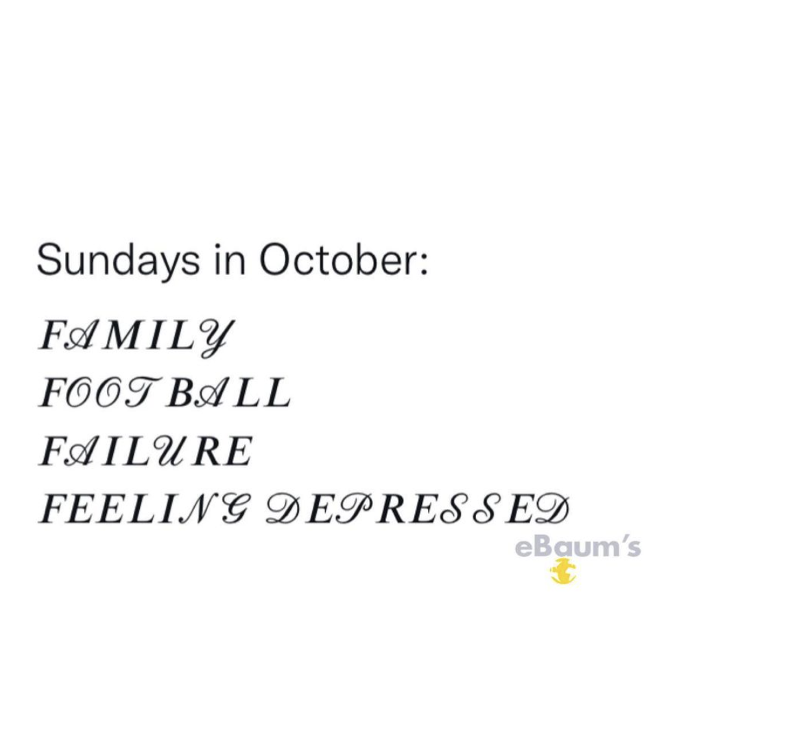 Sundays in October Family Foot Ball Failure Feeling Depressed eBaum's