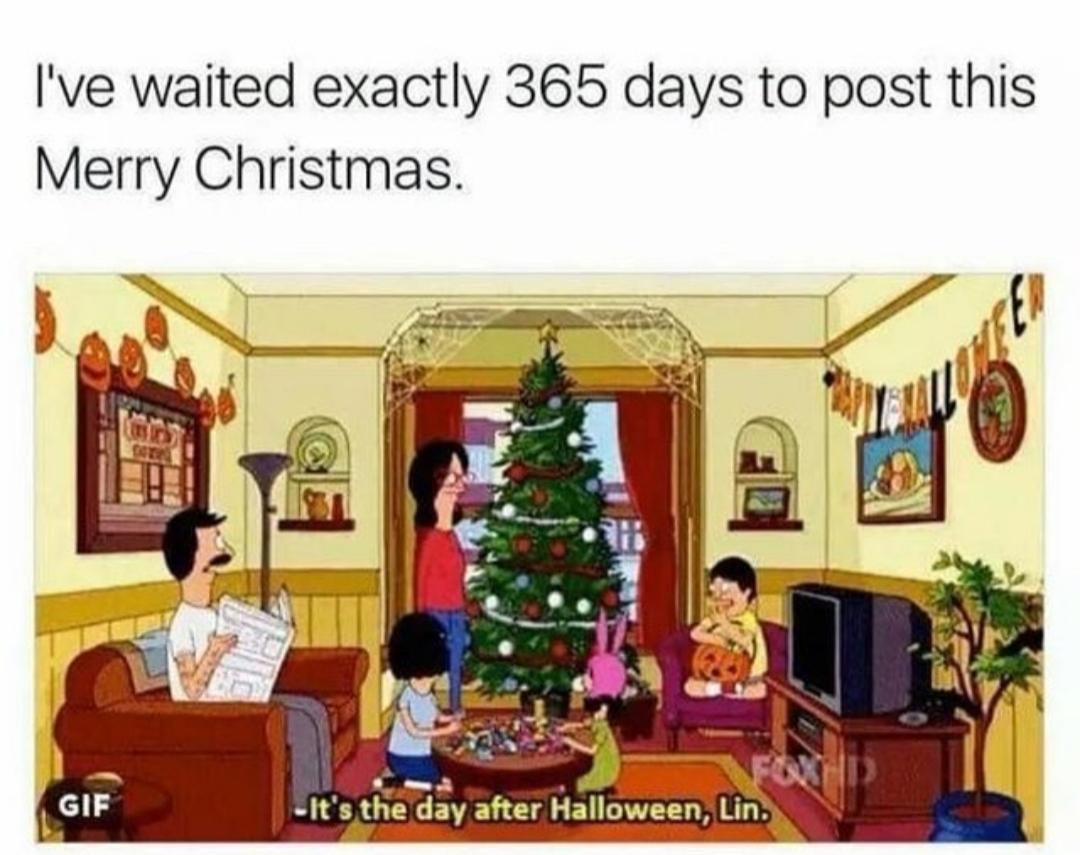 bobs burgers christmas tree - I've waited exactly 365 days to post this Merry Christmas. Es Gif Forp It's the day after Halloween, Lin.