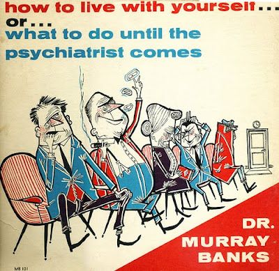 dr murray banks - how to live with yourself. or ... what to do until the psychiatrist comes Dr. Murray Banks M101