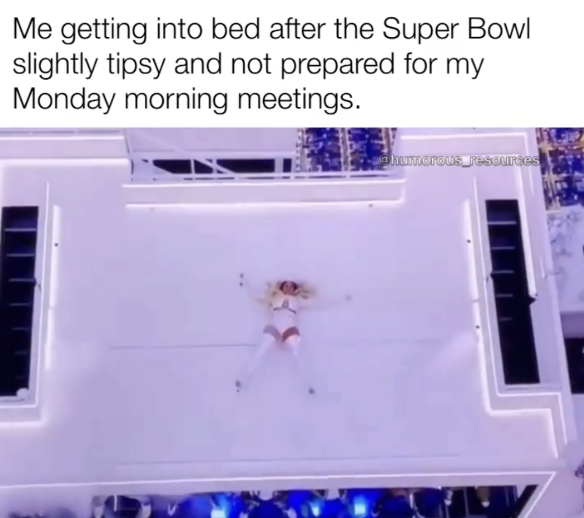 super bowl memes 2022 - shiloh industries - Me getting into bed after the Super Bowl slightly tipsy and not prepared for my Monday morning meetings. Batorius Niboutes