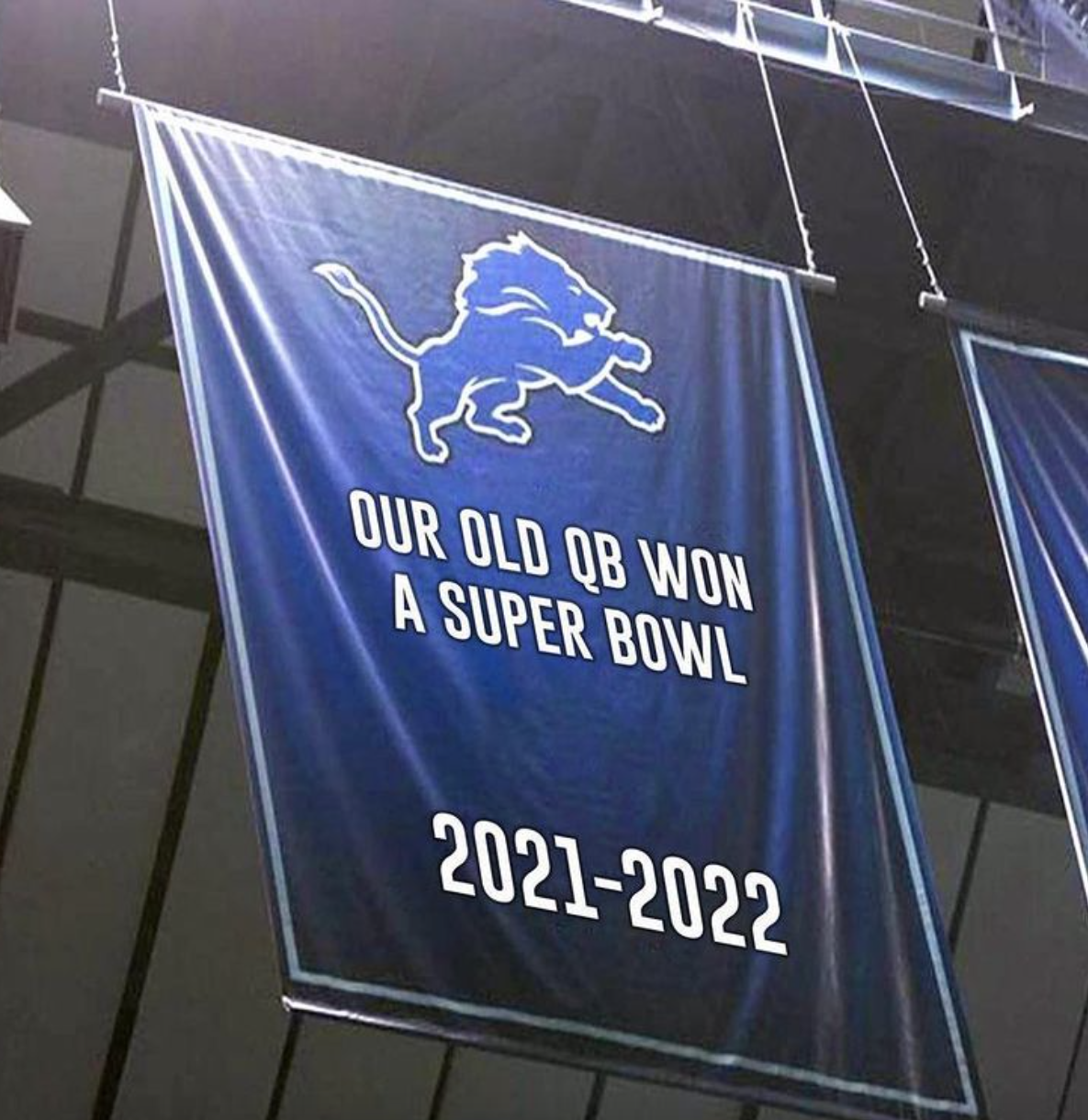 super bowl memes 2022 - lions 1 win banner - Our Old Qb Won A Super Bowl 20212022