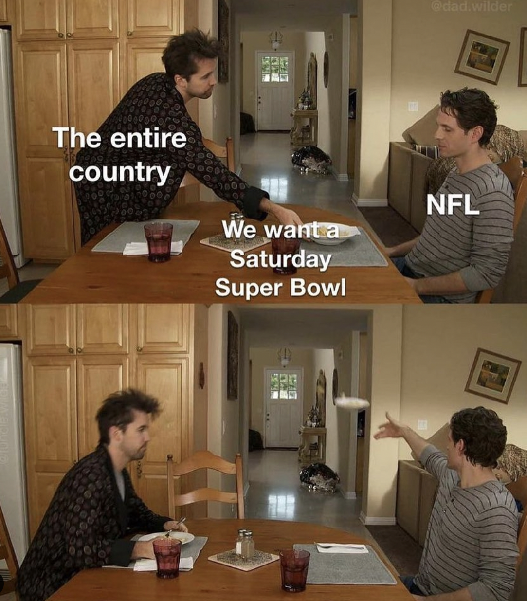 super bowl memes 2022 - always sunny mac and cheese - The entire country Nfl We want a Saturday Super Bowl Be