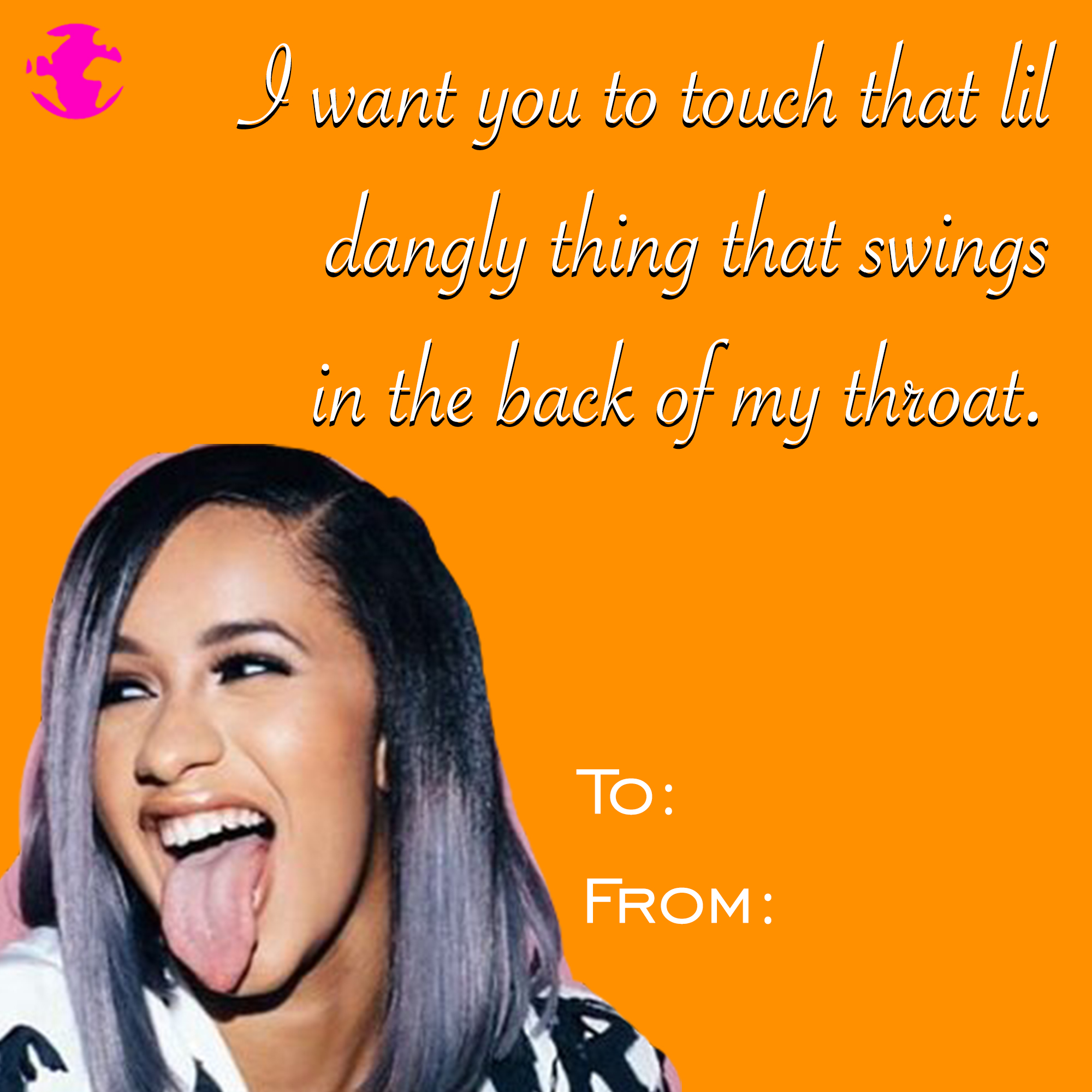 eBaum's Valentine's Day Cards 2022 - cardi b birthday - I want you to touch that lil dangly thing that swings in the back of my throat. To From