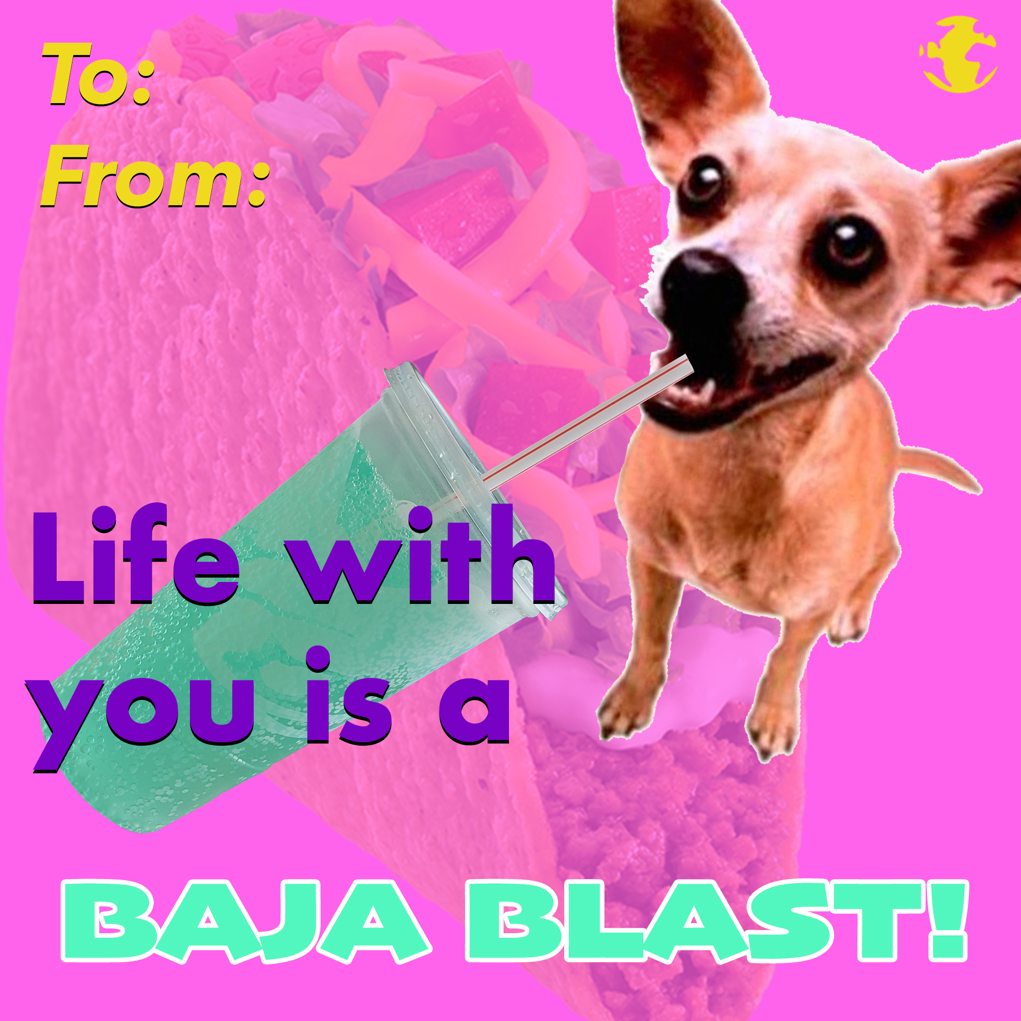 eBaum's Valentine's Day Cards 2022 - dog - To From Life with you is a Baja Blast! B