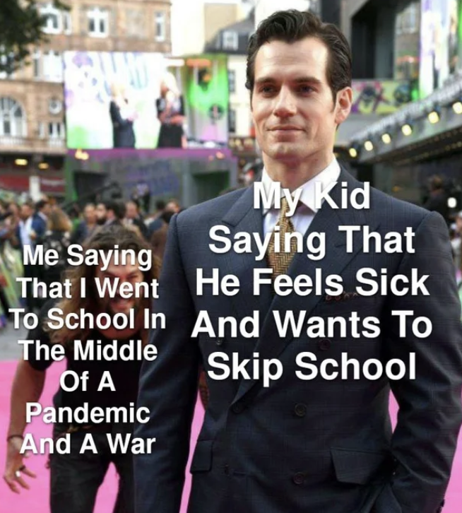 WWIII memes - funny allergy memes - My Kid Me Saying Saying That That I Went He Feels Sick To School In And Wants To The Middle Of A Skip School Pandemic And A War