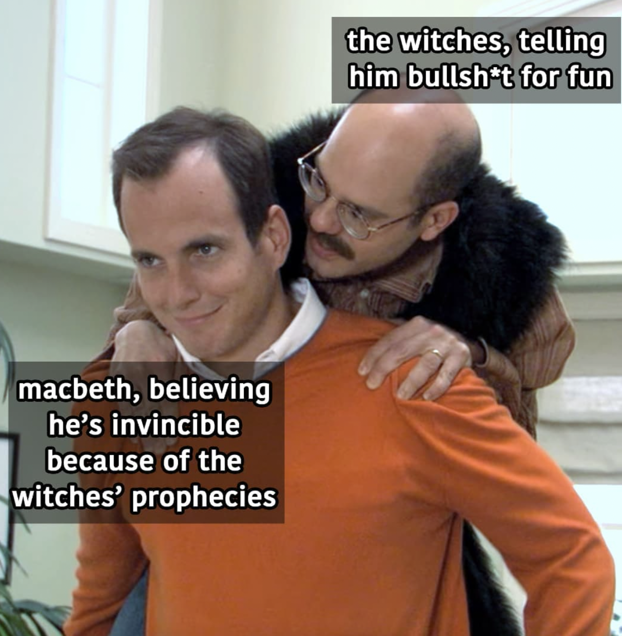SparkNotes memes - will arnett arrested development - the witches, telling him bullsht for fun macbeth, believing he's invincible because of the witches' prophecies