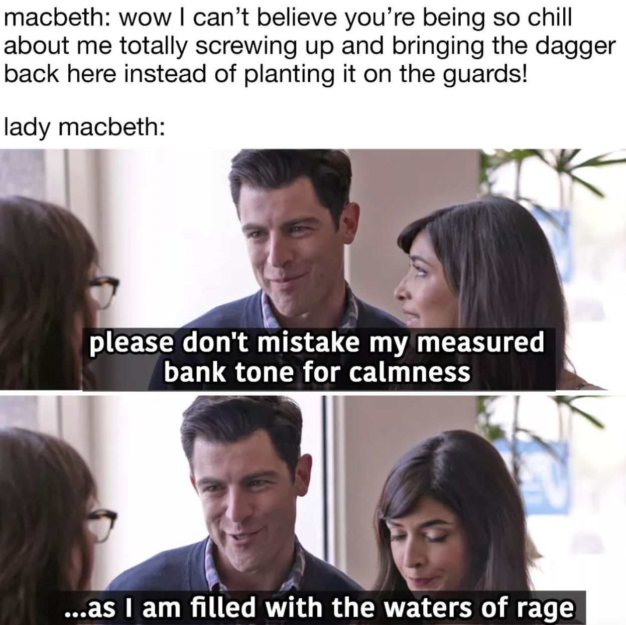 SparkNotes memes - facial expression - macbeth wow I can't believe you're being so chill about me totally screwing up and bringing the dagger back here instead of planting it on the guards! lady macbeth please don't mistake my measured bank tone for calmn