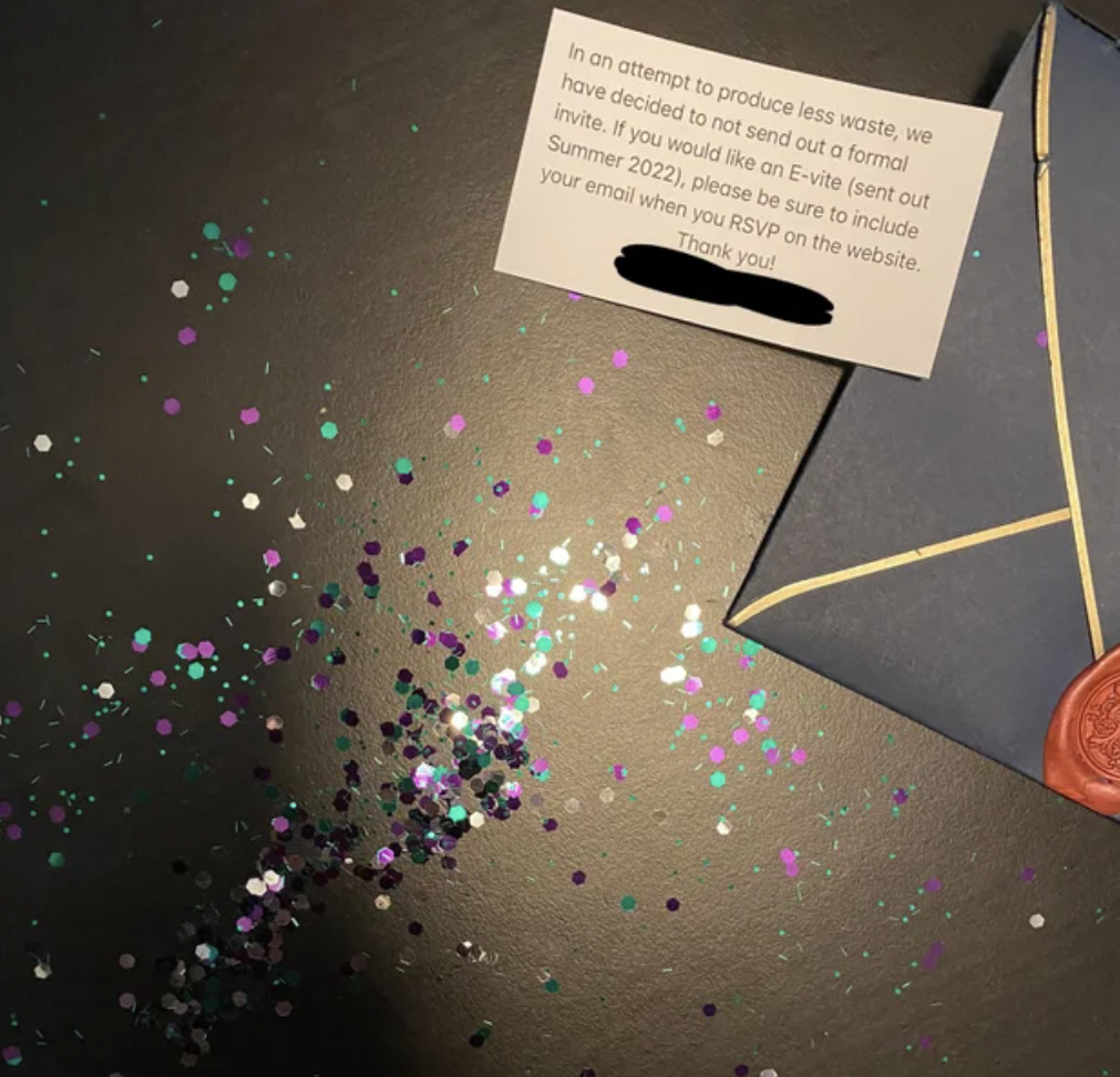 trashy wedding ideas - glitter - In an attempt to produce less waste, we have decided to not send out a formal invite. If you would an Evite sent out Summer 2022, please be sure to include your email when you Rsvp on the website Thanks you!