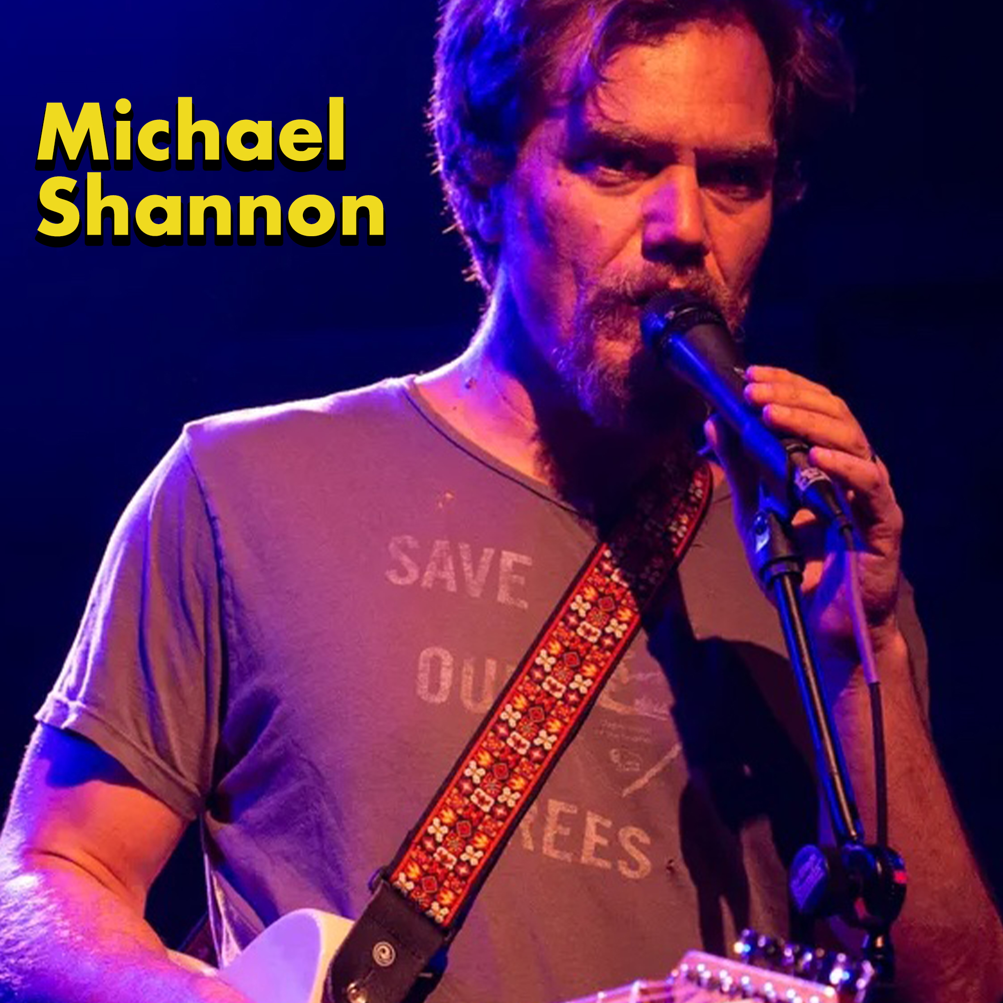 actors in bands - singing - Michael Shannon Save Ka 30 Wees