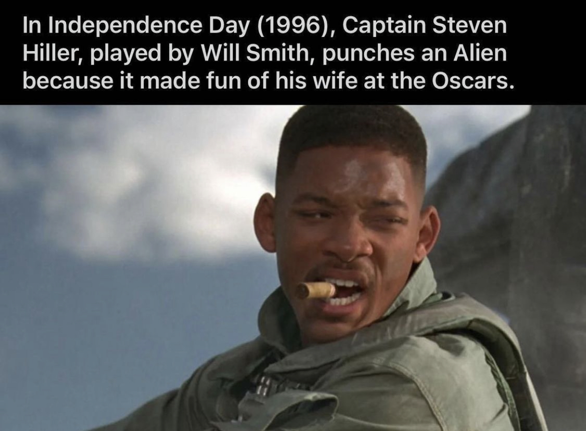 Will Smith Slap memes - independence day will smith - In Independence Day 1996, Captain Steven Hiller, played by Will Smith, punches an Alien because it made fun of his wife at the Oscars.