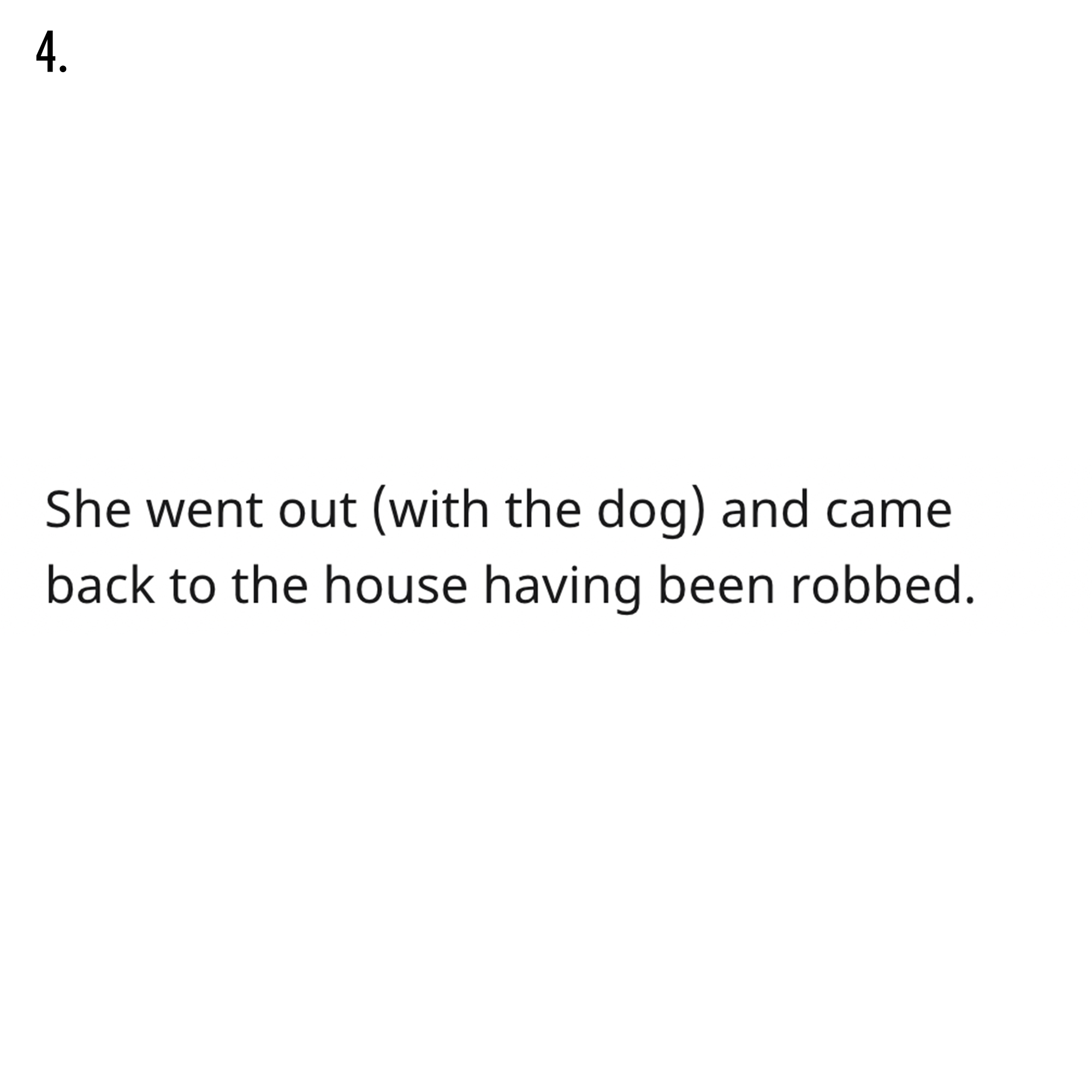 AITA Reddit Story - document - 4. She went out with the dog and came back to the house having been robbed.