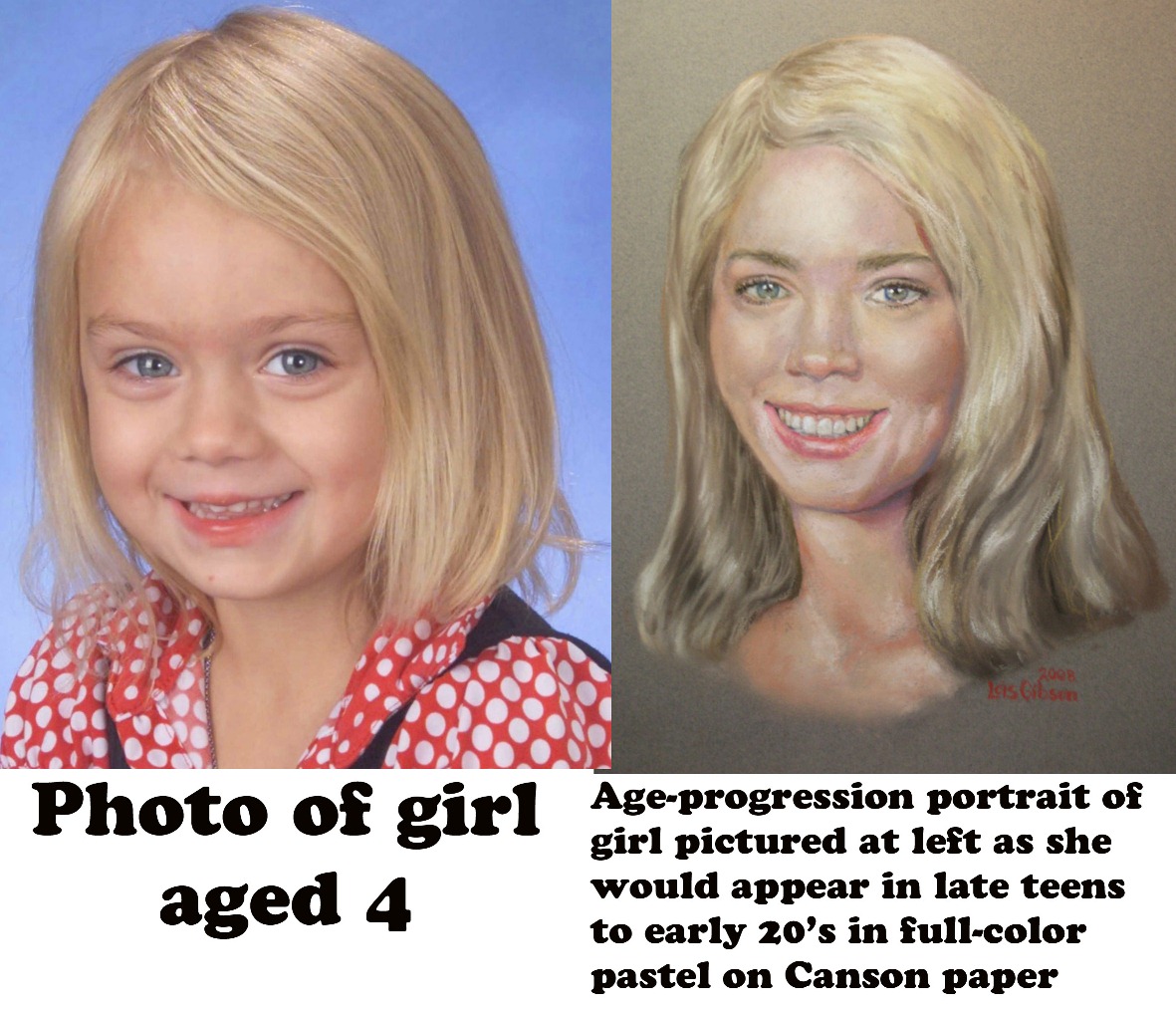 Lois Gibson Forensic Sketches blond - 2008 as Gibson Photo of girl Ageprogression portrait of aged 4 girl pictured at left as she would appear in late teens to early 20's in fullcolor pastel on Canson paper