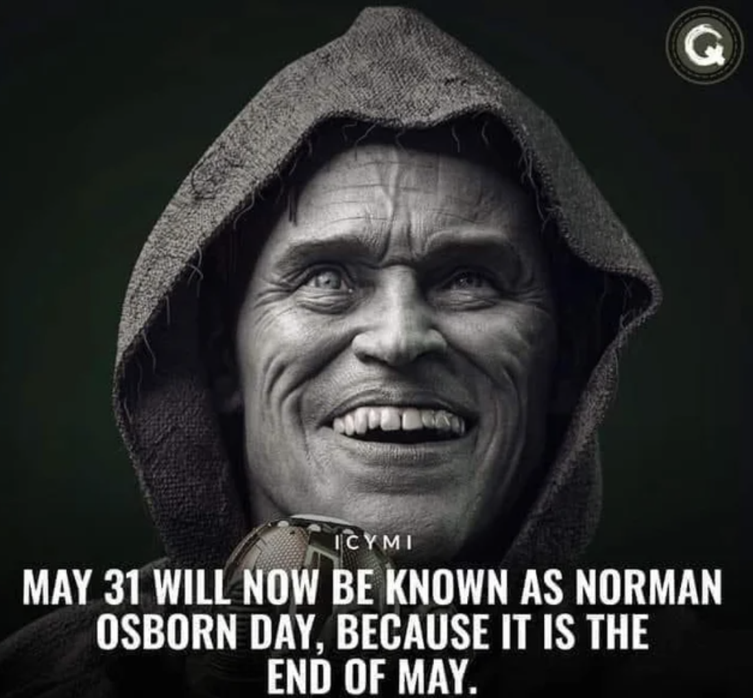marvel memes - washington dc - I Cymi May 31 Will Now Be Known As Norman Osborn Day, Because It Is The End Of May.