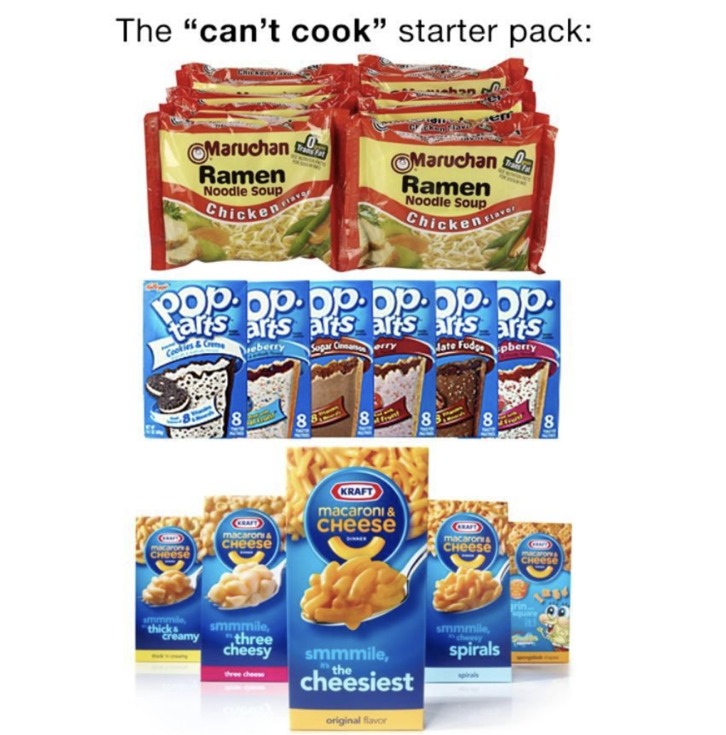 Starter Packs - kraft macaroni and cheese - The "can't cook" starter pack Maruchan Ramen Noodle Soup Chicke Maruchan Ramen Noodle Soup Chicken Pop pp. pp. pppop. arts arts arts arts alts arts be Se Malatha Craft macaronia Cheese Sale CHese Cheese thick my