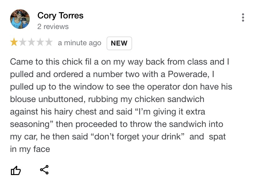 chik fil a google reviewdocument - Cory Torres 2 reviews a minute ago New Came to this chick fil a on my way back from class and I pulled and ordered a number two with a Powerade, I pulled up to the window to see the operator don have his blouse unbuttone