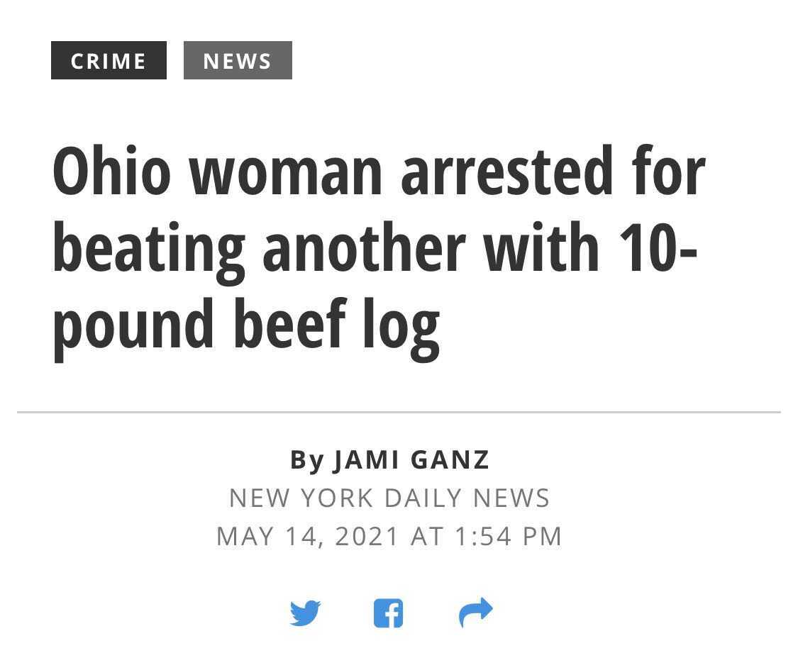 Integer - Crime News Ohio woman arrested for beating another with 10 pound beef log By Jami Ganz New York Daily News At f