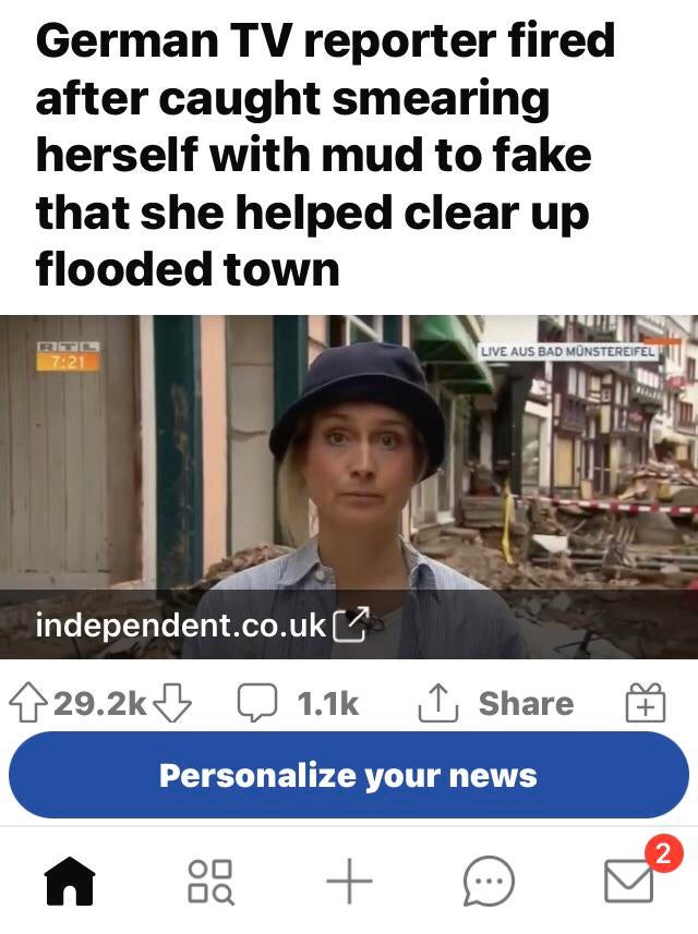 media - German Tv reporter fired after caught smearing herself with mud to fake that she helped clear up flooded town Rol Live Aus Bad Mnstereifel independent.co.uk 1 S Personalize your news 2 o