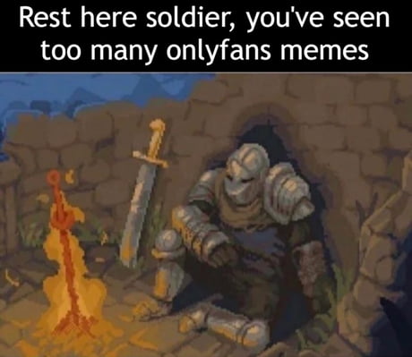 rest here soldier meme - Rest here soldier, you've seen too many onlyfans memes