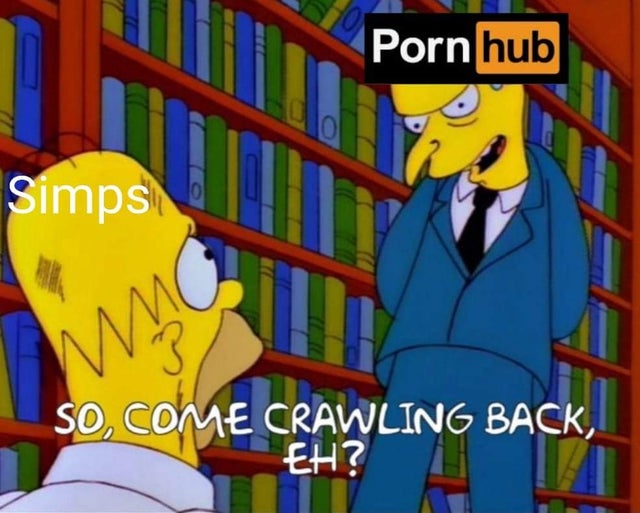 so you come crawling back simpsons - Porn hub Simps 10 Wmg 3 So, Come Crawling Back, Eh?