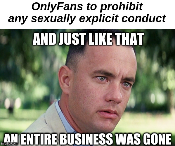 easter memes funny 2021 - OnlyFans to prohibit any sexually explicit conduct And Just That An Entire Business Was Gone imgflip.com