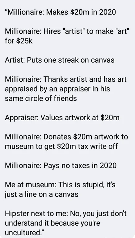 conspiracy theory memes - angle - "Millionaire Makes $20m in 2020 Millionaire Hires "artist" to make "art" " for $25k Artist Puts one streak on canvas Millionaire Thanks artist and has art appraised by an appraiser in his same circle of friends Appraiser 