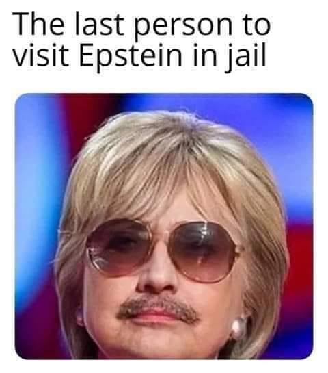 conspiracy theory memes - last person to visit epstein in jail - The last person to visit Epstein in jail