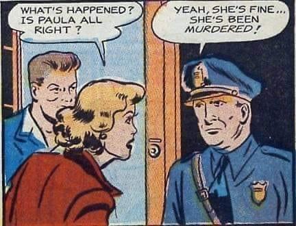 out of context comics - comics - What'S Happened? Is Paula All Right? Yeah, She'S Fine... She'S Been Murdered!