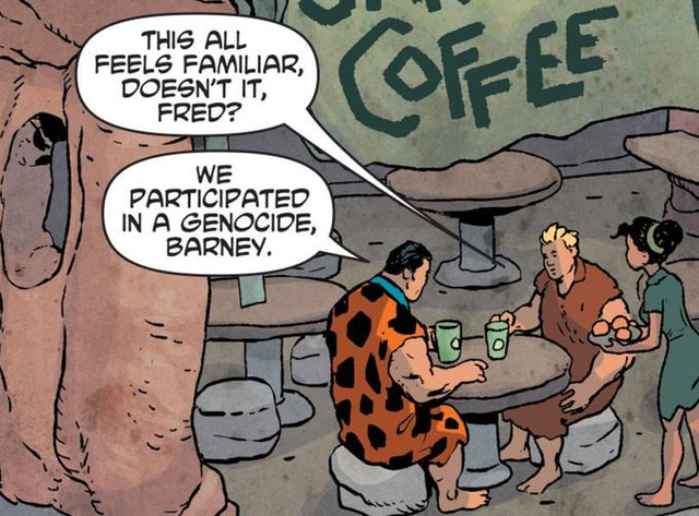 out of context comics - flintstones comic meme - This All Feels Familiar, Doesn'T It, Fred? Coffee We Participated In A Genocide, Barney.