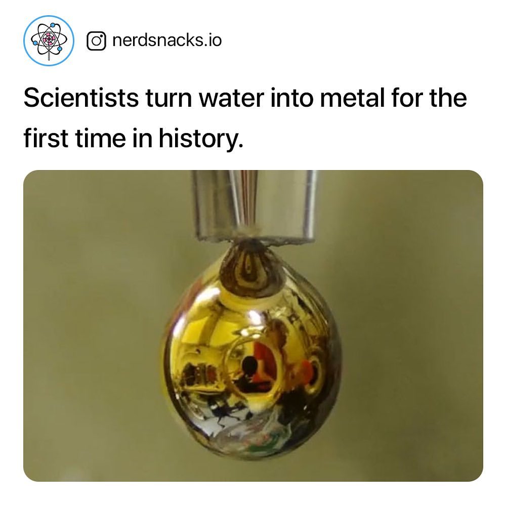 water as a metal - nerdsnacks.io Scientists turn water into metal for the first time in history.