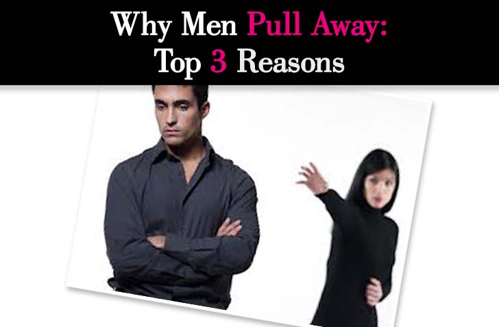 Why Men Pull Away ...