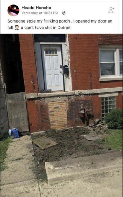unluckiest people - someone stole my porch - Headd Honcho Yesterday at 8 Someone stole my fking porch. I opened my door an fell u can't have shit in Detroit