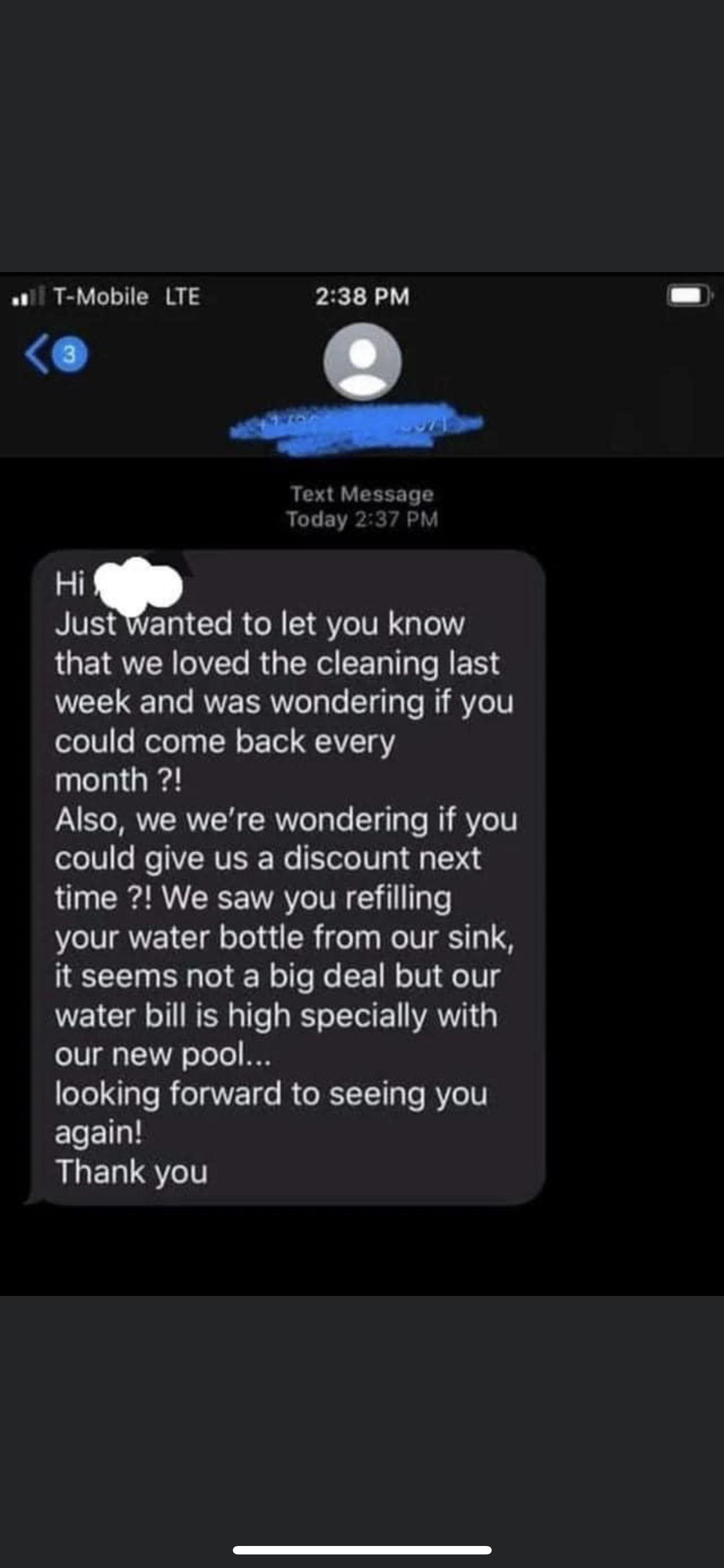 cringe pics - cringe - choosing beggars - .TMobile Lte 3 Text Message Today Hi Just wanted to let you know that we loved the cleaning last week and was wondering if you could come back every month ?! Also, we we're wondering if you could give us a discoun