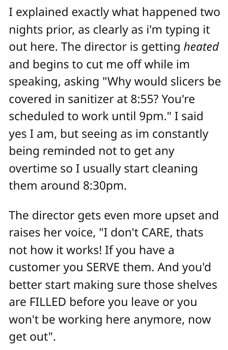 malicious compliance - angle - I explained exactly what happened two nights prior, as clearly as i'm typing it out here. The director is getting heated and begins to cut me off while im speaking, asking "Why would slicers be covered in sanitizer at ? You'