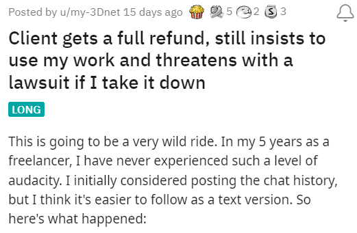 petty revenge - document - Posted by umy3Dnet 15 days ago 52 3 Client gets a full refund, still insists to use my work and threatens with a lawsuit if I take it down Long This is going to be a very wild ride. In my 5 years as a freelancer, I have never ex