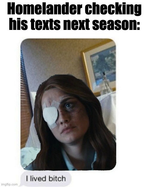 the boys season 3 memes - glasses - Homelander checking his texts next season imgflip.com I lived bitch
